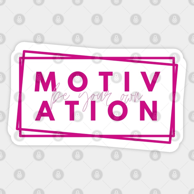 Be your Own Motivation - Pink Sticker by stickersbyjori